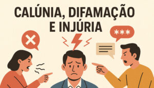 Leia mais sobre o artigo Direito Penal – Calúnia, Difamação e Injúria